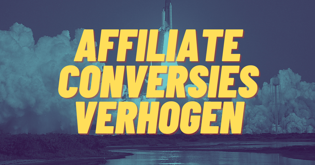 affiliate-conversies-verhogen